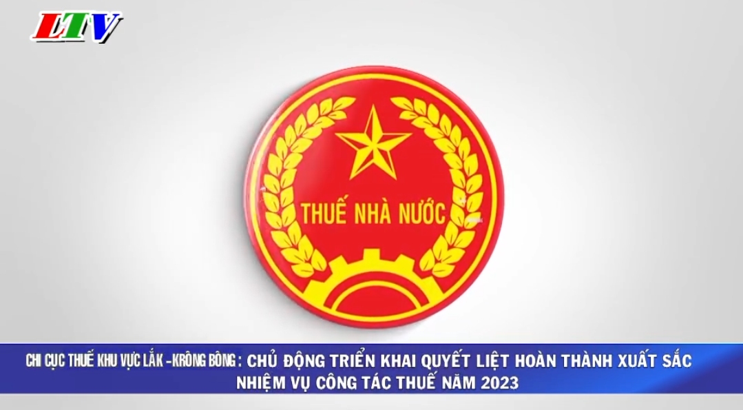 Chi cục Thuế khu vực Lắk- Krông Bông: Chủ động, quyết liệt triển khai hoàn thành xuất sắc nhiệm vụ công tác Thuế năm 2023